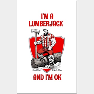 I'm A Lumberjack And I'm OK Posters and Art